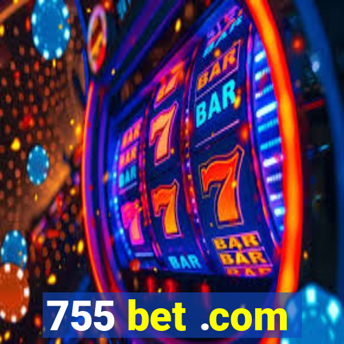 755 bet .com